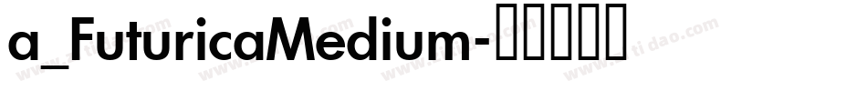 a_FuturicaMedium字体转换