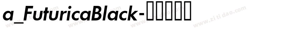 a_FuturicaBlack字体转换