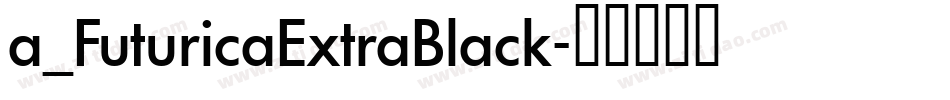 a_FuturicaExtraBlack字体转换