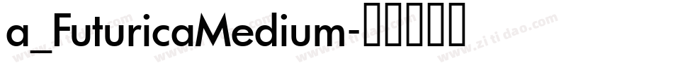 a_FuturicaMedium字体转换