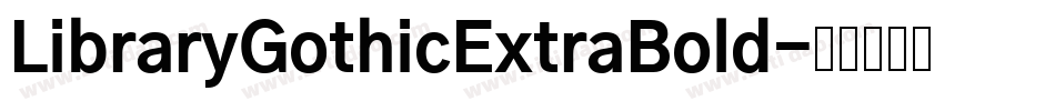 LibraryGothicExtraBold字体转换
