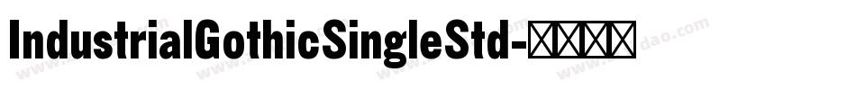 IndustrialGothicSingleStd字体转换