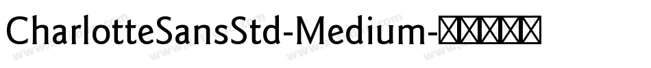 CharlotteSansStd-Medium字体转换