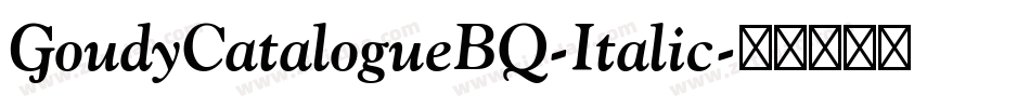 GoudyCatalogueBQ-Italic字体转换