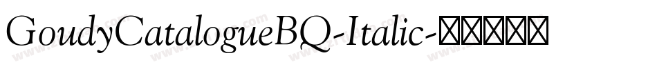 GoudyCatalogueBQ-Italic字体转换