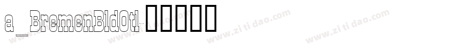 a_BremenBldOtl字体转换