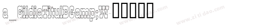 a_GildiaTitulB&W字体转换