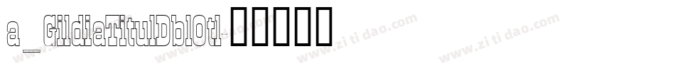 a_GildiaTitulDblOtl字体转换