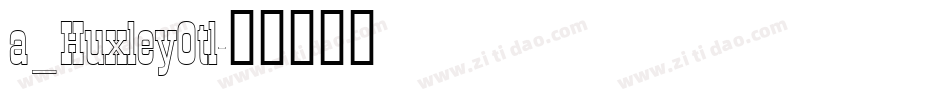 a_HuxleyOtl字体转换