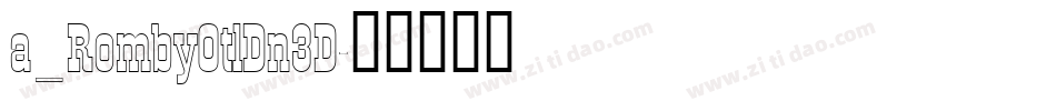 a_RombyOtlDn3D字体转换