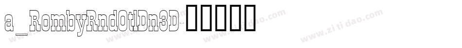 a_RombyRndOtlDn3D字体转换