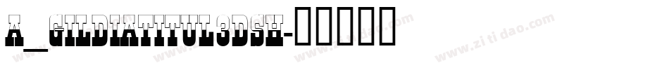 a_GildiaTitul3DSh字体转换