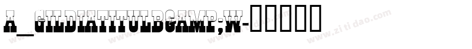 a_GildiaTitulB&W字体转换