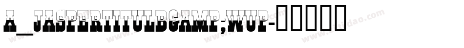 a_JasperTitulB&WUp字体转换