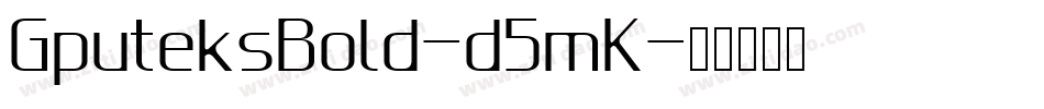 GputeksBold-d5mK字体转换