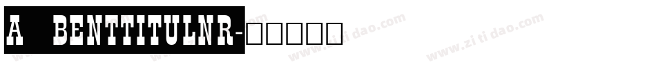 a_BentTitulNr字体转换
