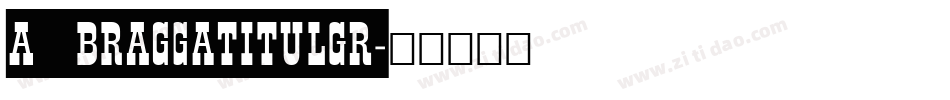 a_BraggaTitulGr字体转换
