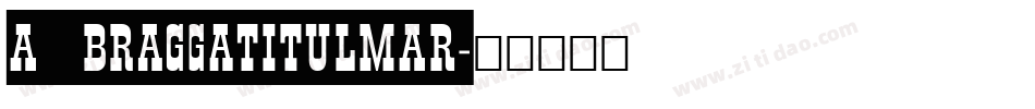 a_BraggaTitulMar字体转换
