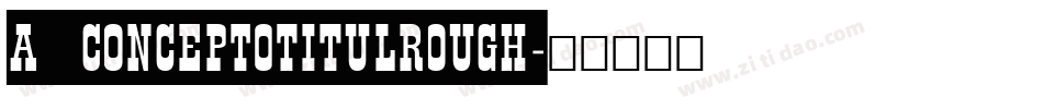 a_ConceptoTitulRough字体转换