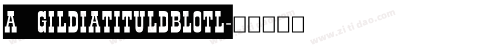 a_GildiaTitulDblOtl字体转换