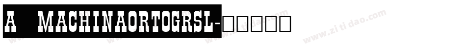 a_MachinaOrtoGrSl字体转换