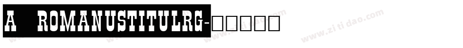a_RomanusTitulRg字体转换