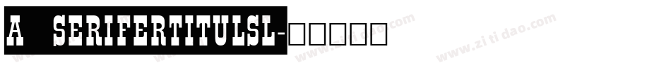 a_SeriferTitulSl字体转换