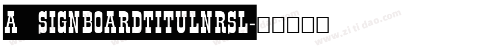 a_SignboardTitulNrSl字体转换