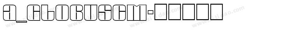 a_GlobusCm字体转换
