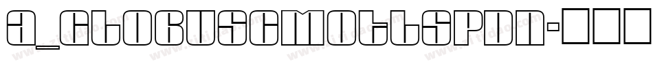 a_GlobusCmOtlSpDn字体转换
