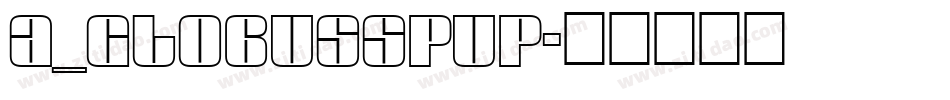 a_GlobusSpUp字体转换