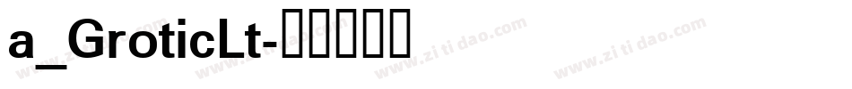 a_GroticLt字体转换