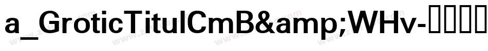 a_GroticTitulCmB&WHv字体转换