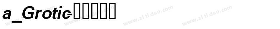 a_Grotic字体转换