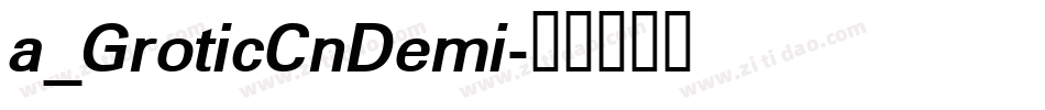 a_GroticCnDemi字体转换