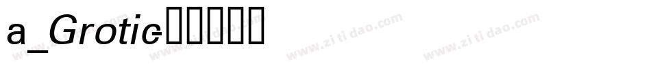 a_Grotic字体转换