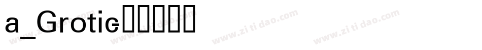 a_Grotic字体转换
