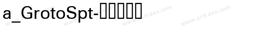a_GrotoSpt字体转换
