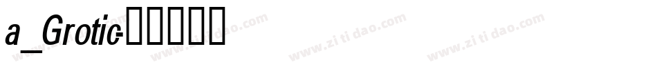 a_Grotic字体转换