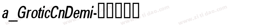a_GroticCnDemi字体转换