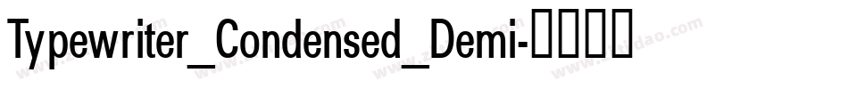 Typewriter_Condensed_Demi字体转换