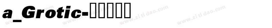 a_Grotic字体转换