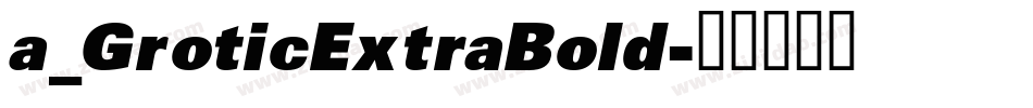 a_GroticExtraBold字体转换