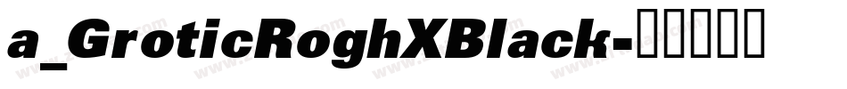 a_GroticRoghXBlack字体转换