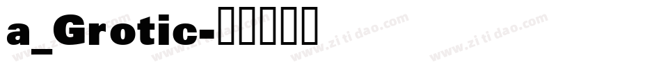 a_Grotic字体转换