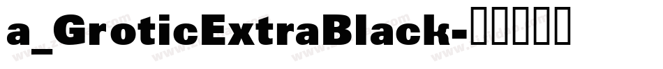 a_GroticExtraBlack字体转换