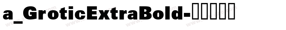 a_GroticExtraBold字体转换