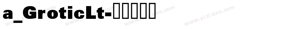 a_GroticLt字体转换