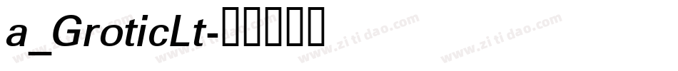 a_GroticLt字体转换