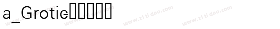 a_Grotic字体转换